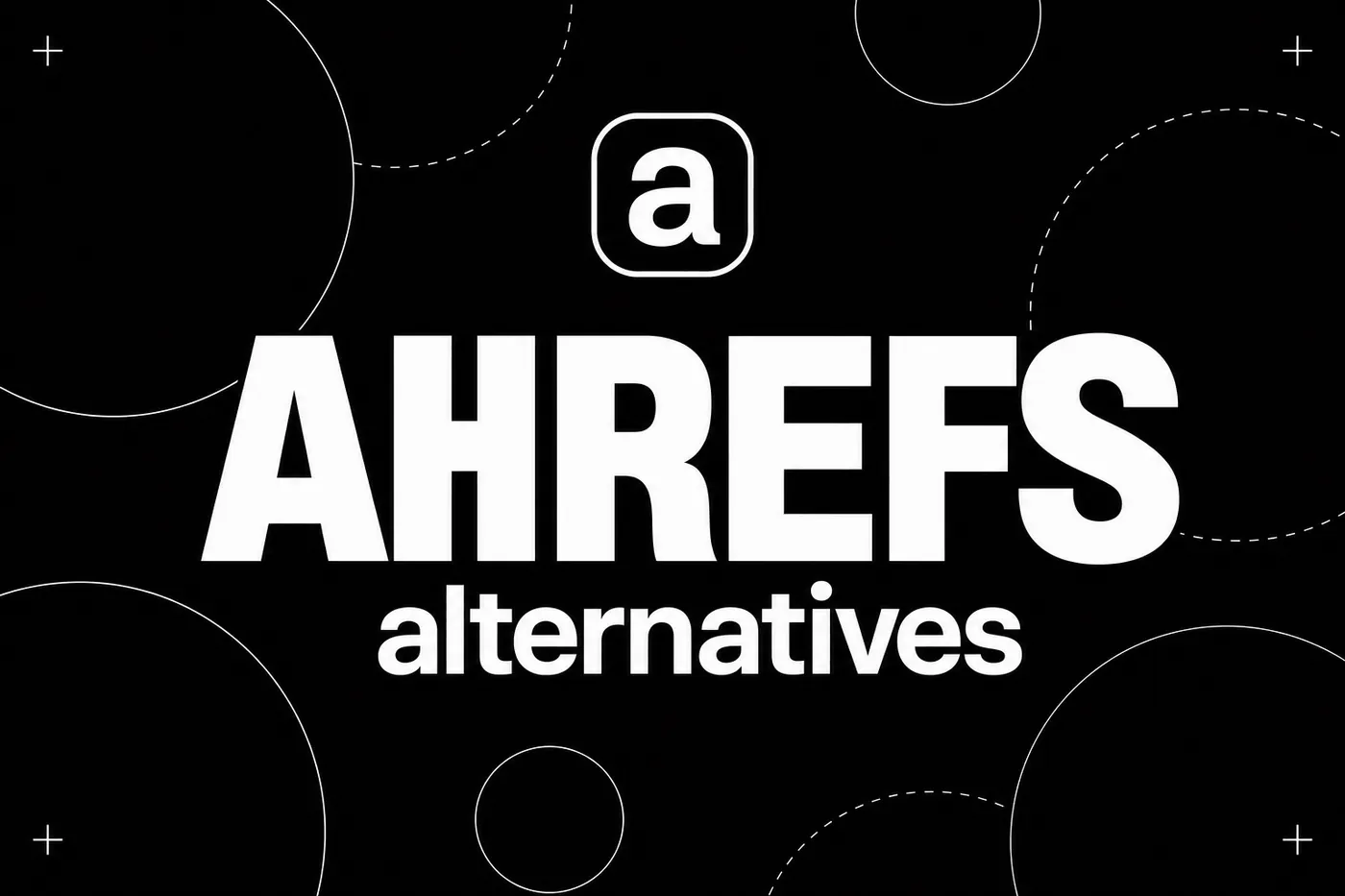 Ahrefs alternatives for SEO and AI search tracking